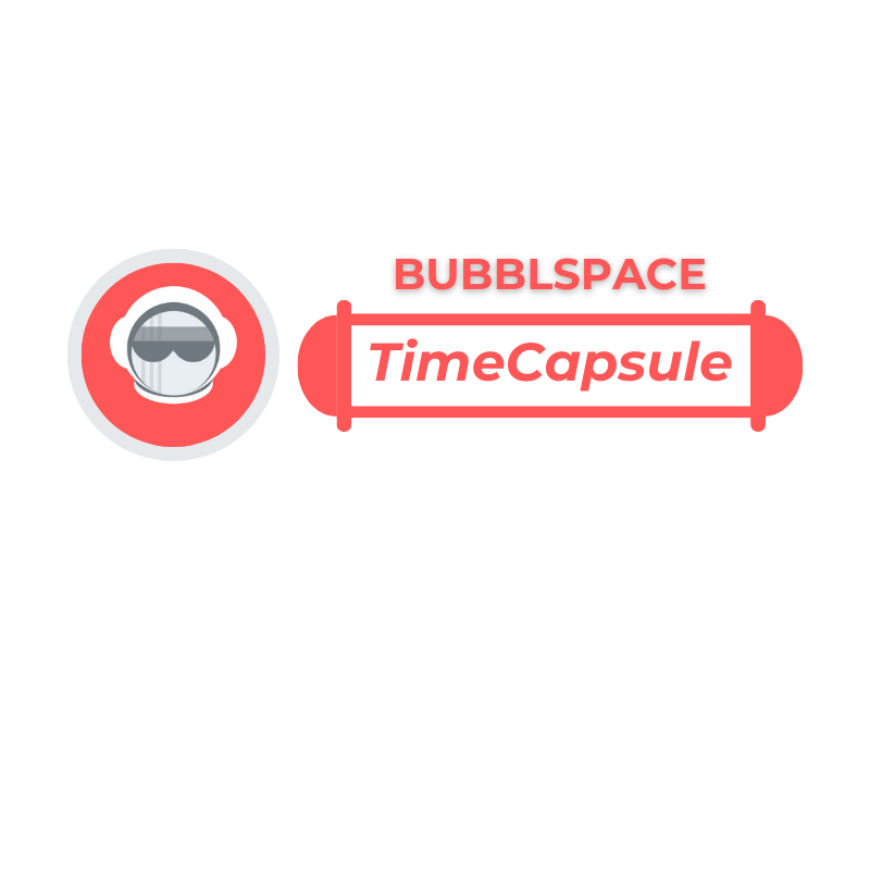 BubblSpace TimeCapsule